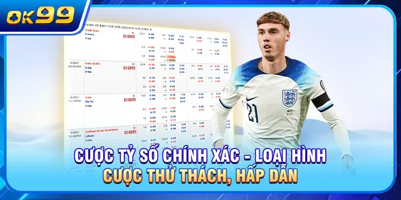 Tỷ số chính xác - Loại hình cược thử thách, hấp dẫn