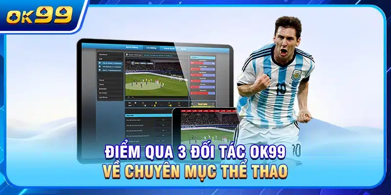 Điểm qua 3 đối tác OK99 về chuyên mục thể thao