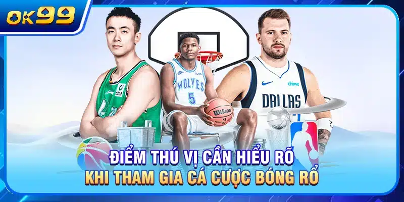 Điểm thú vị cần hiểu rõ khi tham gia cá cược bóng rổ