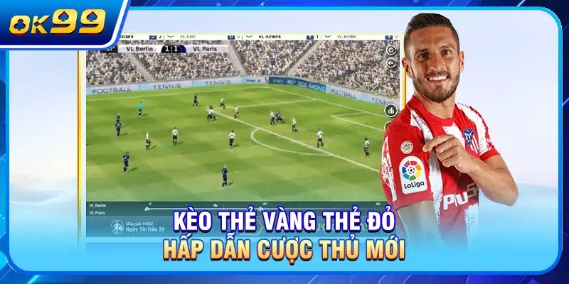 Kèo thẻ vàng thẻ đỏ hấp dẫn cược thủ mới