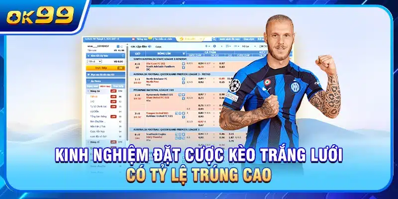 Kinh nghiệm đặt cược kèo trắng lưới có tỷ lệ trúng cao