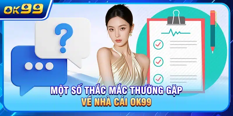 Một số thắc mắc thường gặp về nhà cái OK99