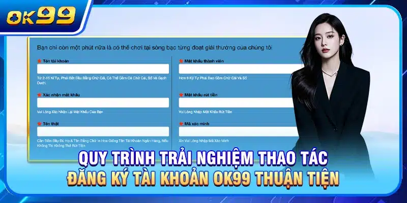 Quy trình trải nghiệm thao tác đăng ký tài khoản OK99 thuận tiện