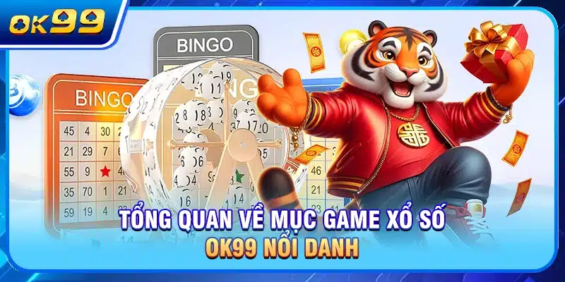 Tổng quan về mục game xổ số OK99 nổi danh