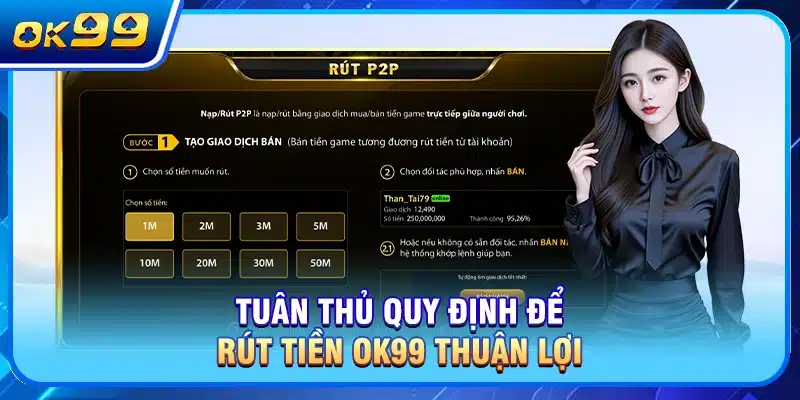 Tuân thủ quy định để rút tiền OK99 thuận lợi