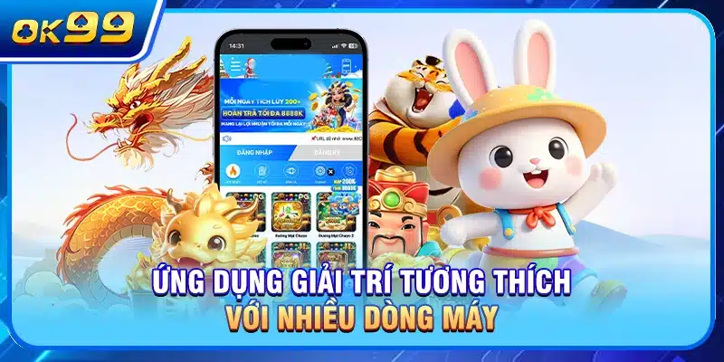 Ứng dụng giải trí tương thích với nhiều dòng máy